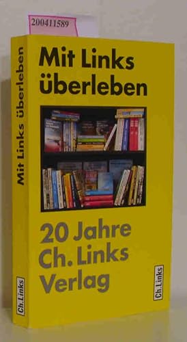 Bild des Verkufers fr Mit Links berleben 20 Jahre Ch.-Links-Verlag zum Verkauf von ralfs-buecherkiste