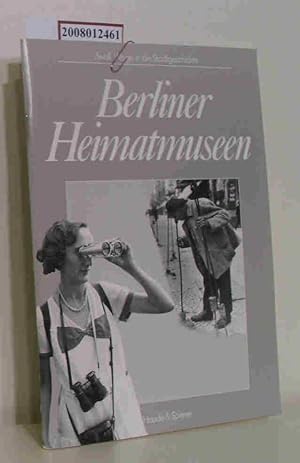 Berliner Heimatmuseen 12 Wege in die Stadtgeschichte / Arbeitskreis Berliner Regionalmuseen. [Red...