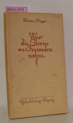Bild des Verkufers fr Wer die Sterne zu Freunden nahm . Dank, Bekenntnis u. Besinnung zum Verkauf von ralfs-buecherkiste
