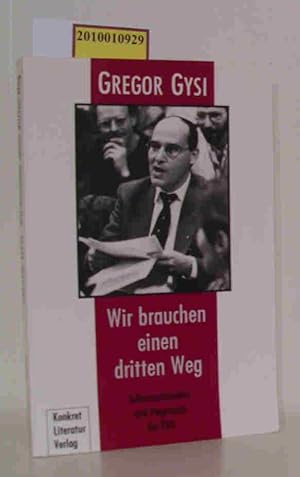 Bild des Verkufers fr Wir brauchen einen dritten Weg Selbstverstndnis und Programm der PDS / Gregor Gysi (Hg.). Mit Beitr. von Hans Modrow . zum Verkauf von ralfs-buecherkiste