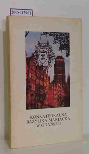 Bild des Verkufers fr Konkatedralna Bazylika Mariacka w Gdansku Zdjecie na okladce fot. Janusz Gojke zum Verkauf von ralfs-buecherkiste