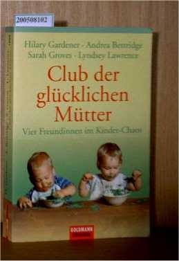 Seller image for Club der glcklichen Mtter. Vier Freundinnen im Kinder-Chaos for sale by ralfs-buecherkiste