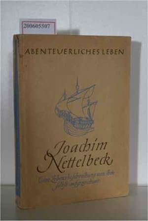 Bild des Verkufers fr Abenteuerliches Leben von Joachim Nettelbeck - eine Lebensbeschreibung von ihm selbst aufgezeichnet zum Verkauf von ralfs-buecherkiste