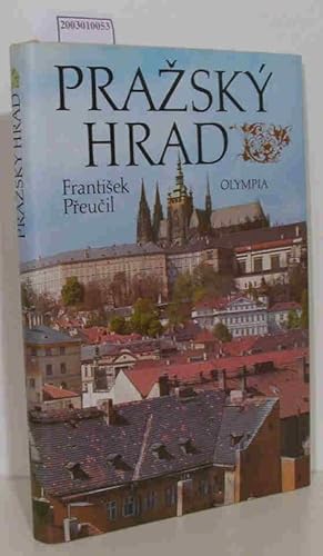 Seller image for Prazsk hrad = Prazskij grad = Die Prager Burg Frantisek Preucil. [Texty Jir Burian. Prekl. textu do rustiny Margarita Rogacov do nemciny Valter Kraus, do anglictiny Joy Kadeckov, do francouzstiny Ludmila Prouskov, do spanelstiny Enrique Roldn] for sale by ralfs-buecherkiste