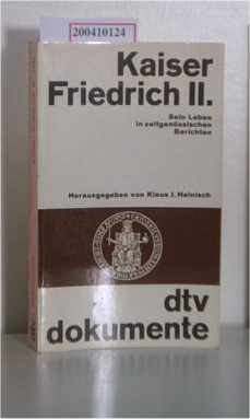 Bild des Verkufers fr Kaiser Friedrich II. sein Leben in zeitgenss. Berichten zum Verkauf von ralfs-buecherkiste