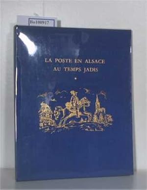 Bild des Verkufers fr La Poste en Alsace au temps jadis, Jusqu"a la Revolution de 1789 zum Verkauf von ralfs-buecherkiste