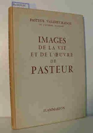 Images de la Vie et de l"Oeuvre de Pasteur, Documents Photographiques, La plupart inedits provena...