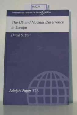 Bild des Verkufers fr Adelphi Paper (Papers) 326: The US and Nuclear Deterrence in Europe zum Verkauf von ralfs-buecherkiste