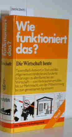 Seller image for Die Wirschaft heute Wie funktioniert das for sale by ralfs-buecherkiste