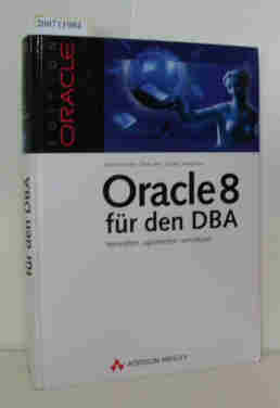 Bild des Verkufers fr Oracle 8 fr den DBA verwalten, optimieren, vernetzen / Uwe Herrmann Dierk Lenz Gnter Unbescheid zum Verkauf von ralfs-buecherkiste