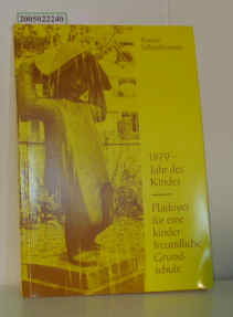 Seller image for 1979 - Jahr des Kindes - Pl�doyer f�r eine kinderfreundliche Grundschule for sale by ralfs-buecherkiste