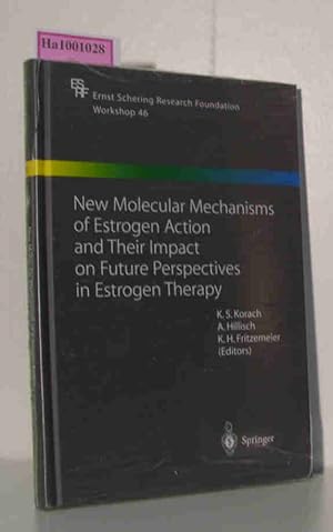 Seller image for New Molecular Mechanisms of Estrogen Action and Their Impact on Future Perspectives in Estrogen Therapy Ernst Schering Research Foundation - Workshop 46 for sale by ralfs-buecherkiste