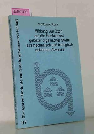 Bild des Verkufers fr Wirkung von Ozon auf die Flockbarkeit glester organischer Stoffe aus mechanisch und biologisch geklrtem Abwasser. Dissertation zum Verkauf von ralfs-buecherkiste