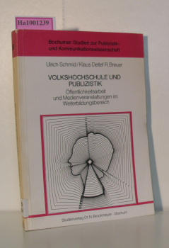 Seller image for Volkshochschule und Publizistik. ffentlichkeitsarbeit und Medienveranstaltungen im Weiterbildungsbereich Bochumer Studien zur Publizistik- und Kommunikationswissenschaft Band 8 for sale by ralfs-buecherkiste