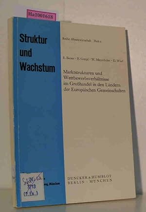 Seller image for Marktstrukturen und Wettbewerbsverhltnisse im Grohandel in den Lndern der Europischen Gemeinschaften. Belgien/ Luxemburg, Bundesrepublik Deutschland, Frankreich, Italien, Niederlande IFO - Struktur und Wachstum Reihe Absatzwirtschaft Heft 6 for sale by ralfs-buecherkiste