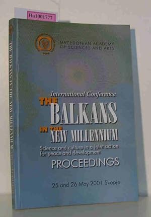 Seller image for The Balkans in the New Millenium. Science and culture in a joint action for peace and development. International Conference 25 and 26 May 2001 Skopje - Proceedings. (Macedonian Academy of Sciences and Arts). for sale by ralfs-buecherkiste
