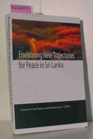 Bild des Verkufers fr Envisioning New Trajectories for Peace in Sri Lanka Internationales Seminar 7-9 April 2006 zum Verkauf von ralfs-buecherkiste