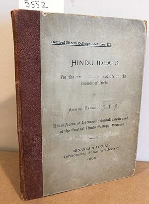 Hindu Ideals Central Hindu College Lectures III For use of the Hindu Students in the Schools of I...