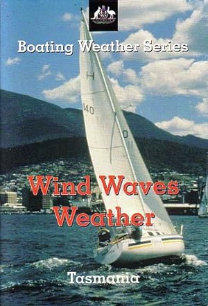 Seller image for WIND WAVES WEATHER - TASMANIA for sale by Jean-Louis Boglio Maritime Books