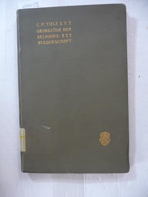 Image du vendeur pour Grundzge der Religionswissenschaft : eine kurzgefasste Einfhrung in das Studium der Religion und ihrer Geschichte / autorisierte deutsche Bearbeitung von G. Gehrich mis en vente par Gebrauchtbcherlogistik  H.J. Lauterbach