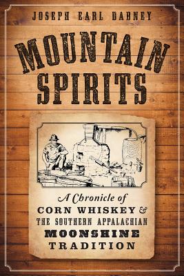 Imagen del vendedor de Mountain Spirits:: A Chronicle of Corn Whiskey and the Southern Appalachian Moonshine Tradition (Paperback or Softback) a la venta por BargainBookStores