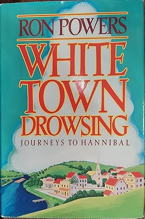 Image du vendeur pour White Town Drowsing : Journeys to Hannibal mis en vente par The Book House, Inc.  - St. Louis