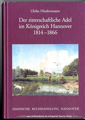 Bild des Verkufers fr Der ritterschaftliche Adel im Knigreich Hannover 1814 - 1866 [Hochschulschrift] zum Verkauf von Dennis Wolter