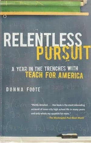 Image du vendeur pour Relentless Pursuit - A Year In The Trenches With Teach For America mis en vente par Leura Books