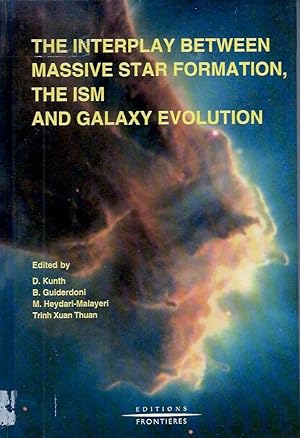 Seller image for The Interplay Between Massive Star Formation, the ISM and Galaxy Evolution for sale by San Francisco Book Company