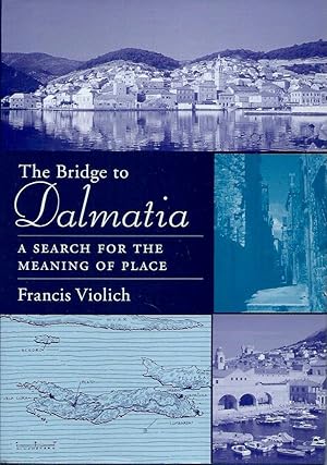 Seller image for The Bridge to Dalmatia_A Search for the Meaning of Place for sale by San Francisco Book Company