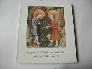 Seller image for Vier gotische Tafeln aus dem Leben Johannes' des Tufers. for sale by Ottmar Mller