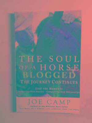 Imagen del vendedor de The soul of a horse blogged - the journey continues a la venta por Cotswold Internet Books