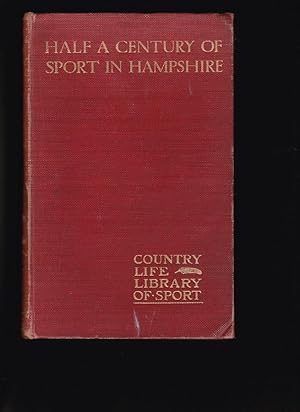Image du vendeur pour Half a Century Of Sport In Hampshire, Being Extracts From The Shooting Journals Of James Edward, Second Earl Of Malmesbury. With a Prefatory Memoir by his Great-Grandson, The Fifth Earl. mis en vente par Chaucer Bookshop ABA ILAB