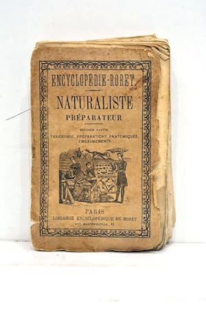 Seller image for Manuels-Roret. Nouveau manuel complet du Naturaliste prparateur. Deuxime partie. Taxidermie, prparation des pices anatomiques. Contenant l'art d'empailler et de conserver les animaux vertbrs et les invertbrs; de prparer les vgtaux et les minraux; de faire les prparations anatomiques; de conserver les cadavres temporairement ou dfinitivement. Nouvelle dition entirement renfondue et complete par M. P. Maigne. for sale by ltimo Captulo S.L.