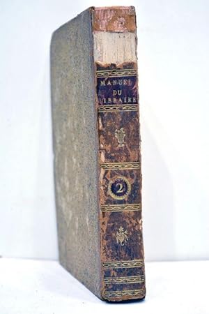 Image du vendeur pour Manuel du libraire et de l'amateur de livres, contenant: 1. Un nouveau dictionnaire bibliographique; 2. Une table en forme de catalogue raisonn. Seconde dition, augmente de plus de quatre mille articles, et d'un grand nombre de notes. Tome second. mis en vente par ltimo Captulo S.L.