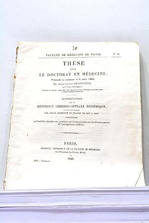 Seller image for Thse pour le Doctorat en Mdecine, prsente et soutenue le 6 mars 1844. Dissertation sur la Mningite Crbro-Spinale Epidmique, et en particulier sur celle observe en France de 1837  1842. for sale by ltimo Captulo S.L.