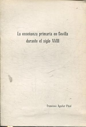 LA ENSEÑANZA PRIMARIA EN SEVILLA DURANTE EL SIGLO XVIII.