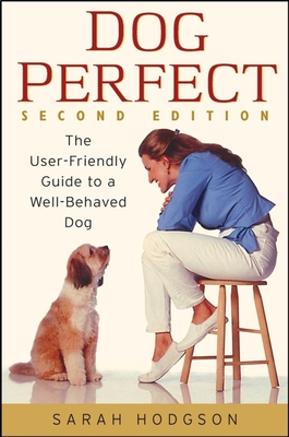 Imagen del vendedor de Dogperfect: The User-Friendly Guide to a Well-Behaved Dog (Paperback or Softback) a la venta por BargainBookStores