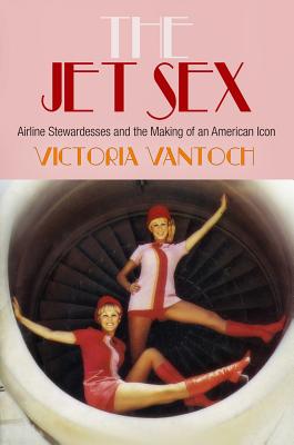 Seller image for The Jet Sex: Airline Stewardesses and the Making of an American Icon (Hardback or Cased Book) for sale by BargainBookStores