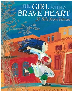 The Girl with a Brave Heart: a Story from Tehran