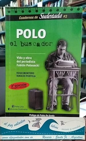 POLO El Buscador. Vida y Obra Del Periodista Fabián Polosecki