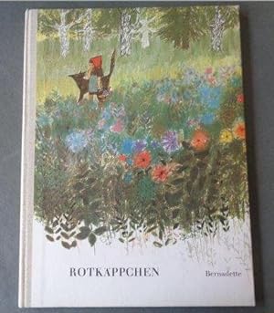 Rotkäppchen Ein Märchen der Brüder Grimm mit Bildern von Bernadette