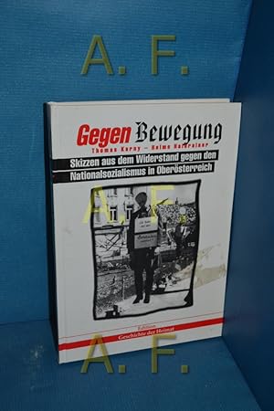 Bild des Verkufers fr Gegen Bewegung : Skizzen aus dem obersterreichischen Widerstand gegen den Nationalsozialismus zum Verkauf von Antiquarische Fundgrube e.U.