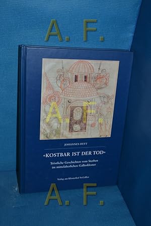 Bild des Verkufers fr Kostbar ist der Tod" : trstliche Geschichten vom Sterben im mittelalterlichen Galluskloster zum Verkauf von Antiquarische Fundgrube e.U.