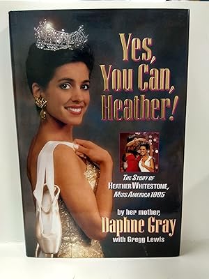 Bild des Verkufers fr Yes, You Can, Heather!: The Story of Heather Whitestone, Miss America 1995 zum Verkauf von Fleur Fine Books