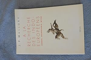 A La Recherche Des Indo - Européens Langue, archéologie, mythe