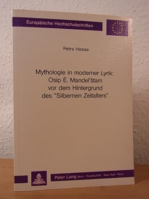 Mythologie in moderner Lyrik. Osip E. Mandelstam vor dem Hintergrund des "Silbernen Zeitalters"