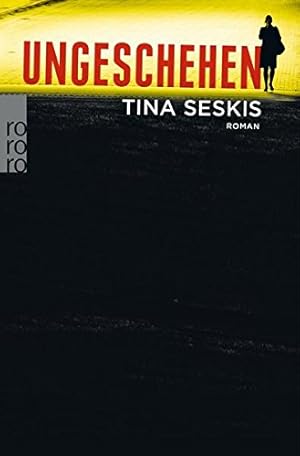 Seller image for Ungeschehen : Roman. Tina Seskis. Aus dem Engl. von Mechthild Sandberg-Ciletti / Rororo ; 26926 for sale by Antiquariat Buchhandel Daniel Viertel