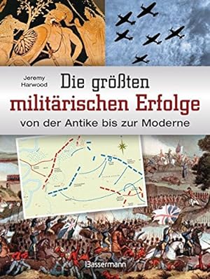 Seller image for Die grten militrischen Erfolge von der Antike bis zur Moderne. for sale by Antiquariat Buchhandel Daniel Viertel