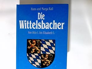 Bild des Verkufers fr Die Wittelsbacher : von Otto I. bis Elisabeth I. zum Verkauf von Antiquariat Buchhandel Daniel Viertel